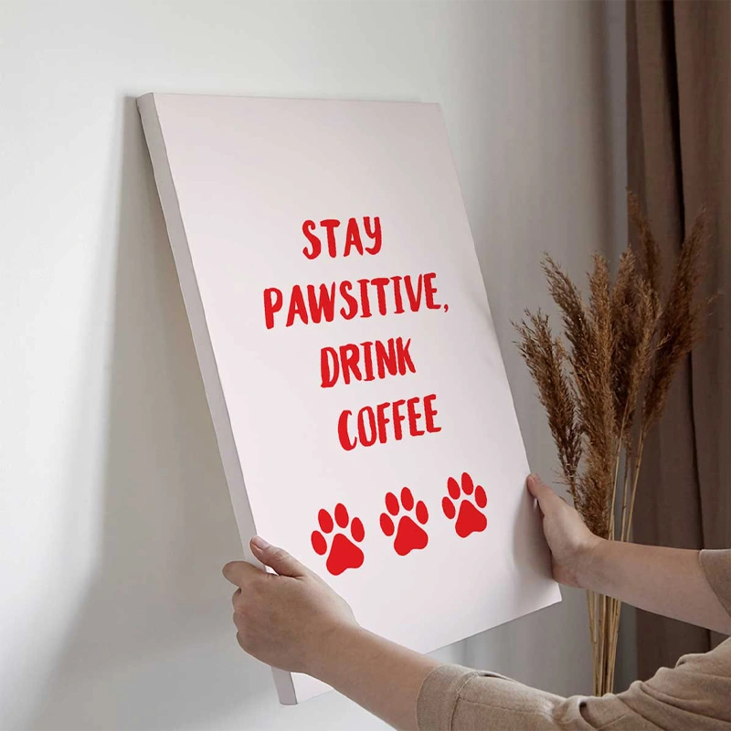 Tableau sur toile Stay Pawsitive, Drink Coffee