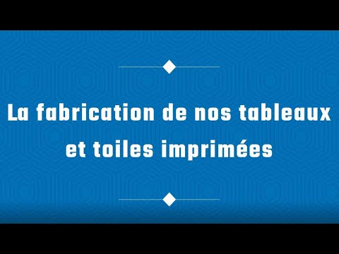 Vidéo de fabrication des tableaux de décoration TabloDéco.fr